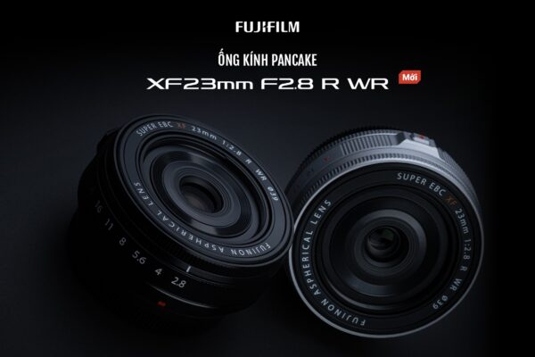 Giới thiệu về ống kính Fujifilm XF 23mm F2.8 R WR